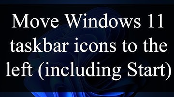 How to move Windows 11 taskbar icons including Start menu to the left (like in Windows 10)