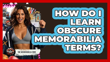 How Do I Learn Obscure Memorabilia Terms? - The Memorabilia Zone