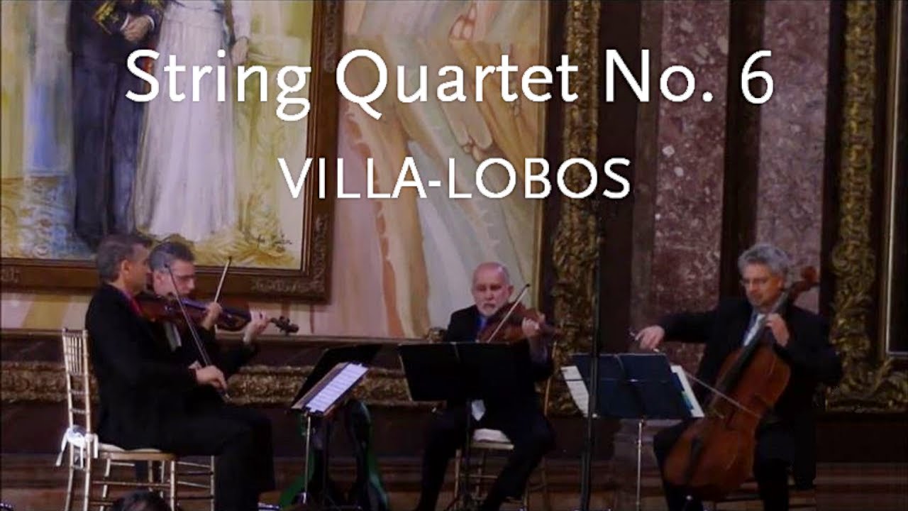 String Quartet No. 6 • Villa-Lobos • Cuarteto Latinoamericano