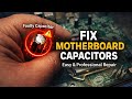 Don't Throw Away Your Motherboard - Replace These Capacitors Instead
