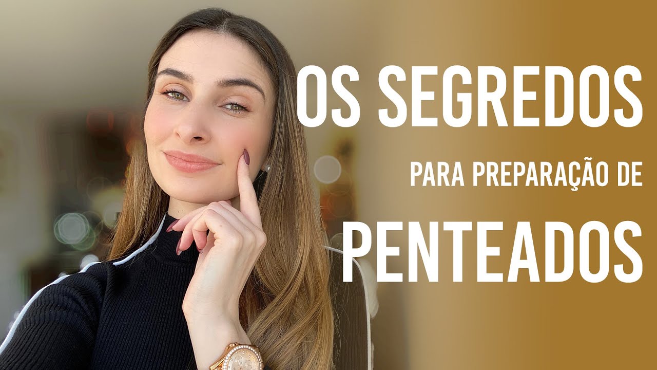 O Segredo de Preparar o Cabelo Para Penteado