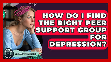 How Do I Find The Right Peer Support Group For Depression? - Depression Support Circle
