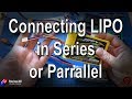 Easy Connecting of LIPOs in Series and Parallel