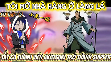 FULL 1 - 5 | TÔI MỞ NHÀ HÀNG Ở LÀNG LÁ - TẤT CẢ THÀNH VIÊN AKATSUKI TRỞ THÀNH SHIPPER | LONG VIETSUB