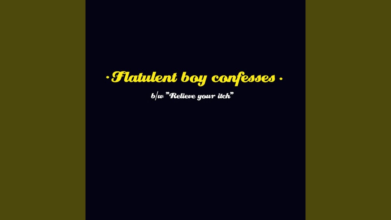 Watch Flatulent Boy Confesses on YouTube Watch Flatulent Boy Confesses on YouTube
