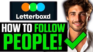 How To Follow People on Letterboxd (2025)