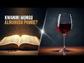 KWANINI MUNGU AMERUHUSU POMBE UKWELI KUHUSU POMBE KATIKA BIBLIA