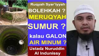 Bolehkah Meruqyah Sumur  Ust Nuruddin Al Indunissy  Ruqyah Palembang 2018