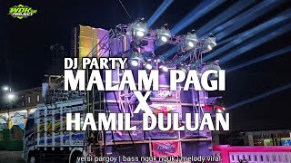 DJ PARTY MALAM PAGI X MELODY VIRAL HAMIL DULUAN | BASS NGUK NGUK