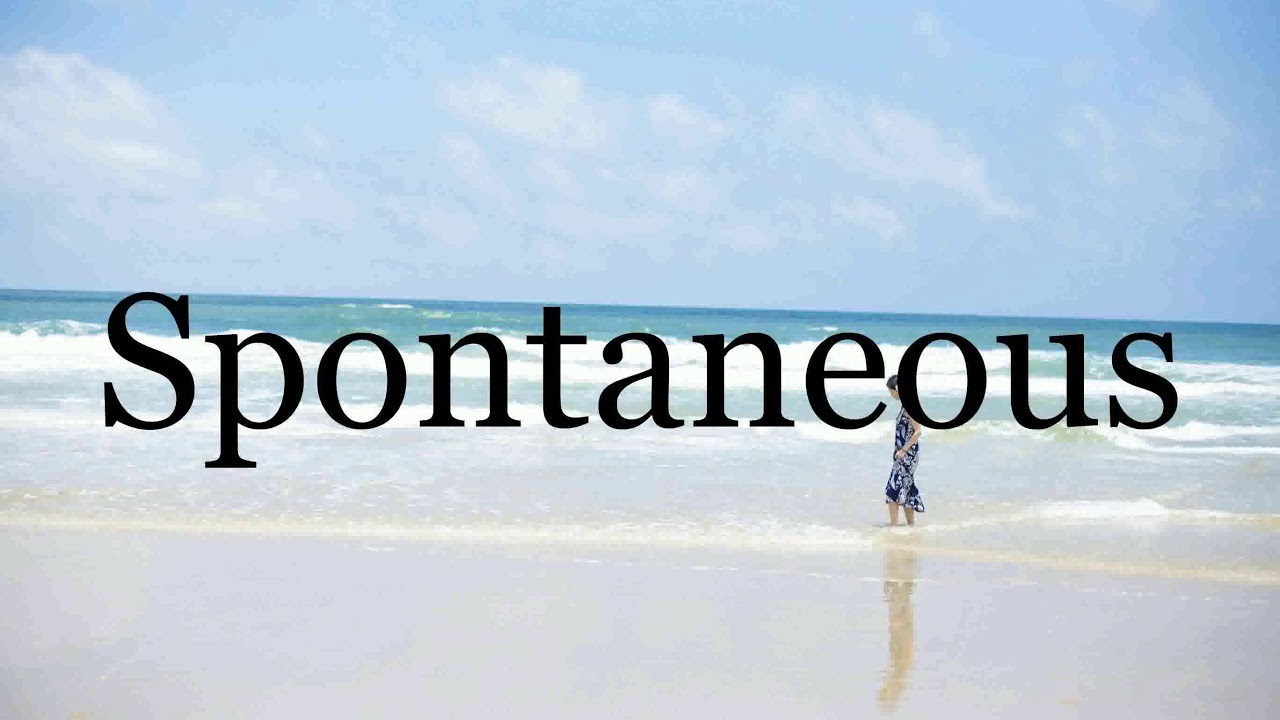 How To Pronounce Spontaneous🌈🌈🌈🌈🌈🌈Pronunciation Of Spontaneous