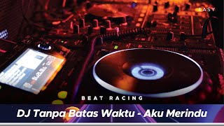 Beat Racing | DJ Tanpa Batas Waktu - Aku Merindu | Easy screenshot 3