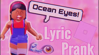 Ocean Eyes Lyric Prank! *Funny* |Roblox