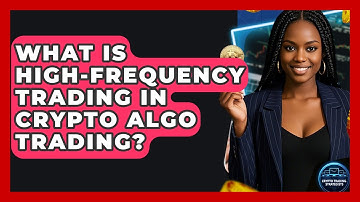 What Is High-frequency Trading In Crypto Algo Trading? - Crypto Trading Strategists