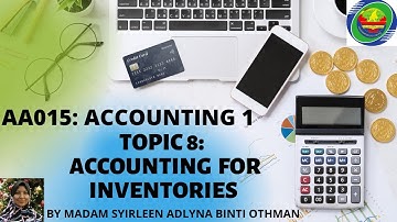AA015: TOPIC 8 ACCOUNTING FOR INVENTORIES