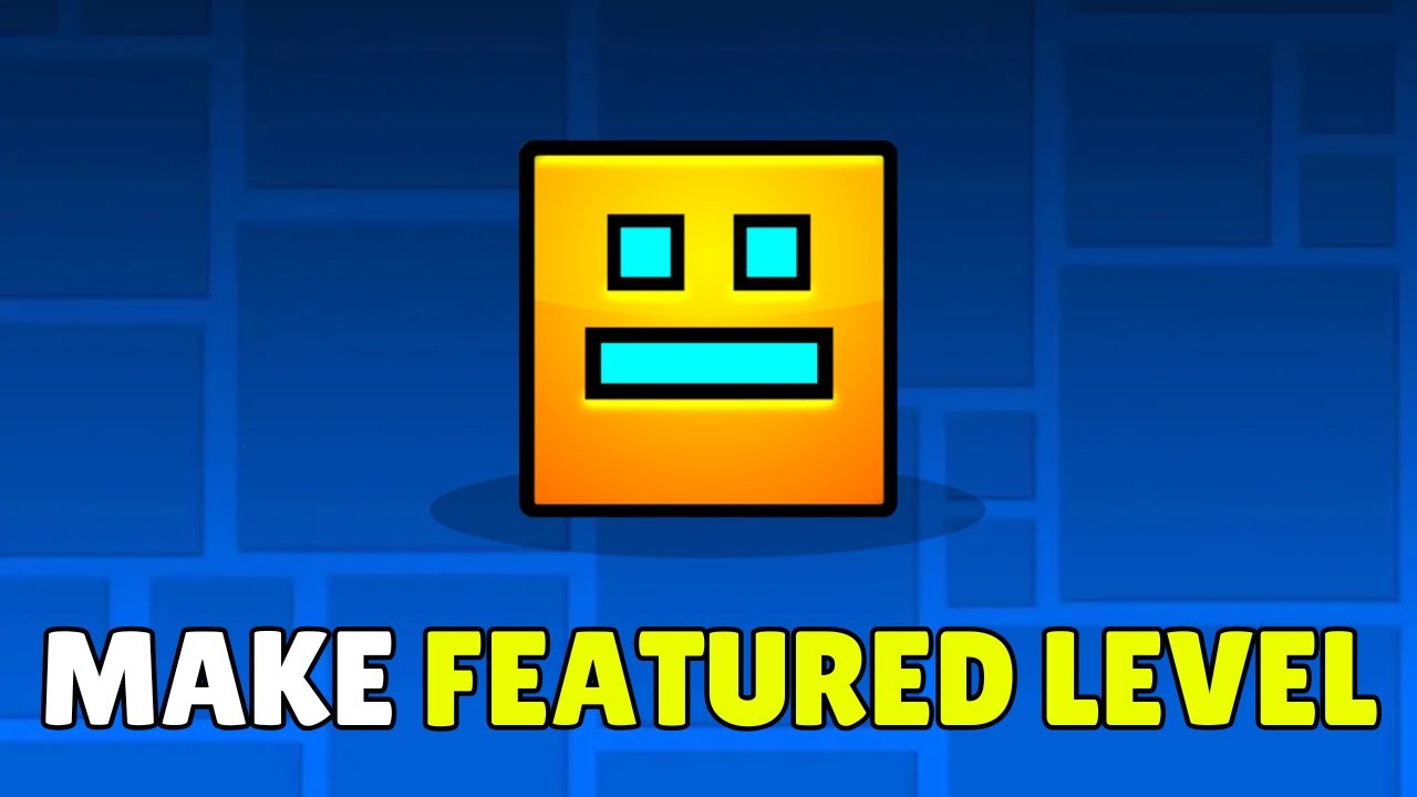 How To Get A Featured Level In Geometry Dash (2025) – Make Your First ...
