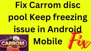Fix Carrom disc pool Keep freezing issue in Android Mobile screenshot 2
