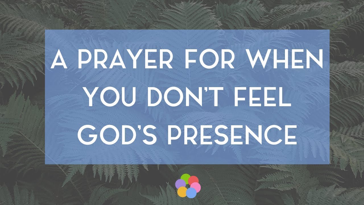 A Prayer for When You Don't Feel God's Presence YouTube