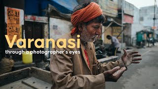 Varanasi Street Photography Under Pressure + POV + Tips & Ideas