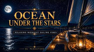 45min - Relaxing Midnight Sailing Music - Ocean under the Stars - Chillout - Sleeping Music