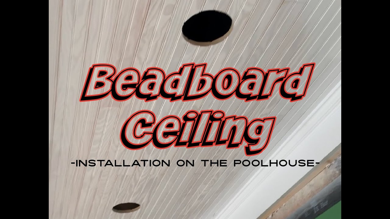 How To Install A True Beadboard Ceiling Like A Pro