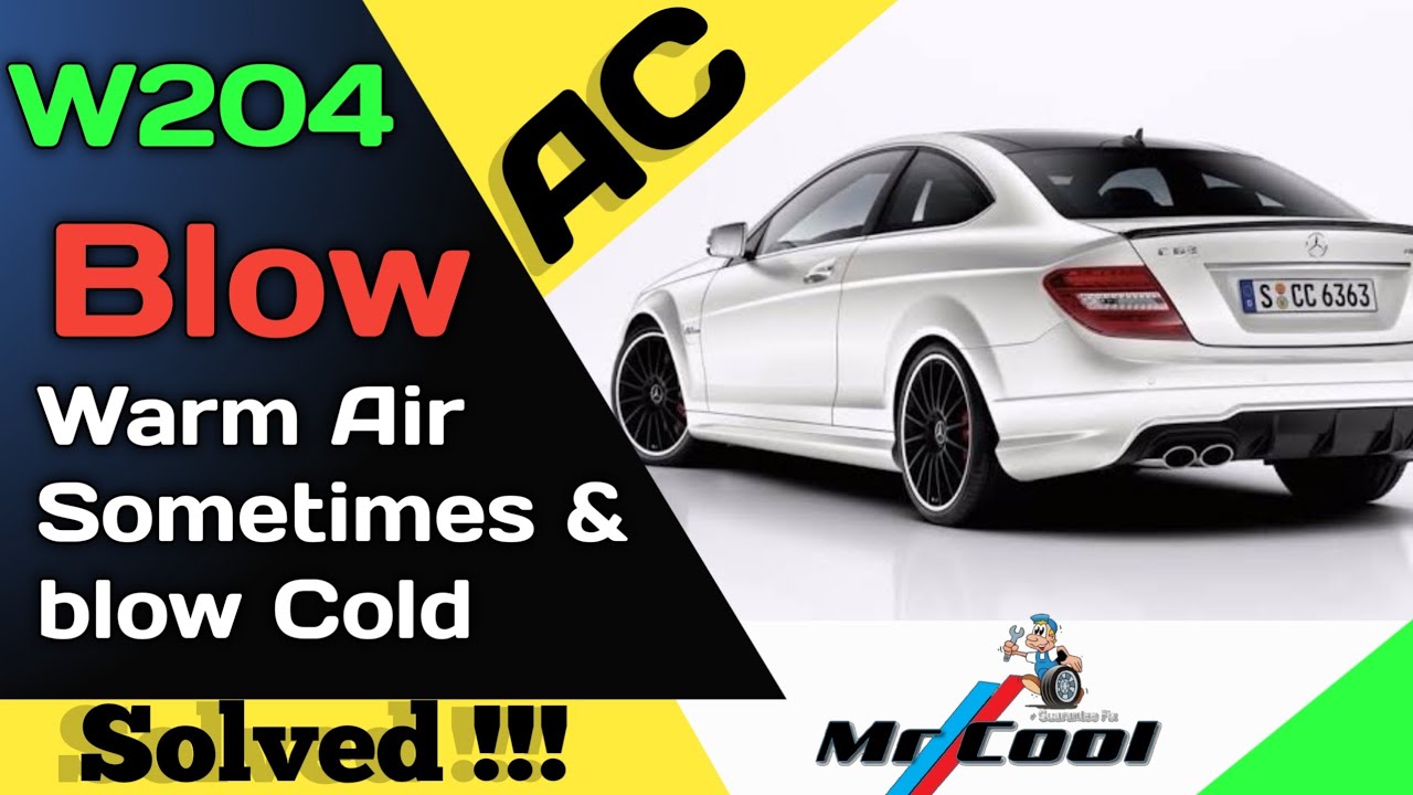 MERCEDES C300 AC BLOWS COLD THEN WARM SOLVED YouTube