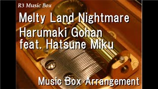 Download Lagu Melty Land Nightmare/Harumaki Gohan feat. Hatsune Miku [Music Box] MP3