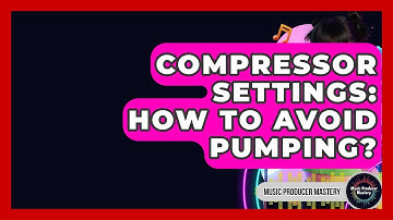 Compressor Settings: How To Avoid Pumping? - Music Producer Mastery