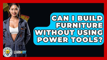 Can I Build Furniture Without Using Power Tools? - LearnToDIY360.com
