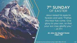 7th Sunday of Easter  |  Mass on May 17th, 2026
