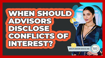 When Should Advisors Disclose Conflicts Of Interest?