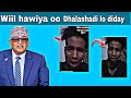 WIIL HAWIYA OO ABTI LOO YAHAY OO YIDHI OROMO AYAA DHALASHADA SOMALILAND LASIIYA ANA WAA LAYDIIDAY