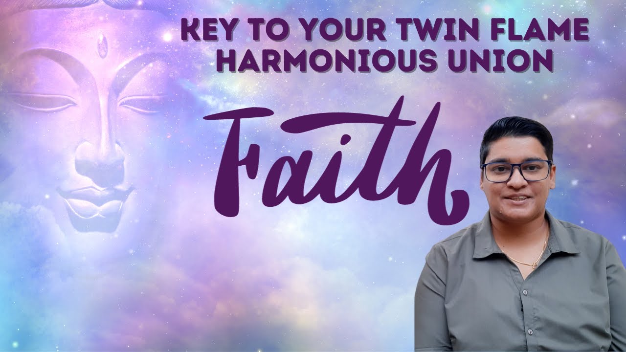 The Key To Your Twin Flame Harmonious Union is FAITH. - YouTube