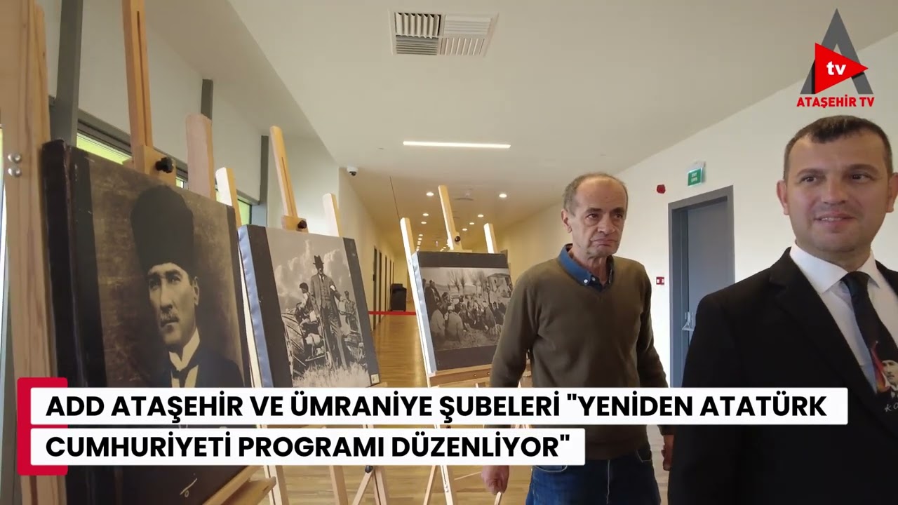 ADD ATAŞEHİR VE ÜMRANİYE ŞUBELERİ "YENİDEN ATATÜRK CUMHURİYETİ PROGRAMI DÜZENLİYOR"