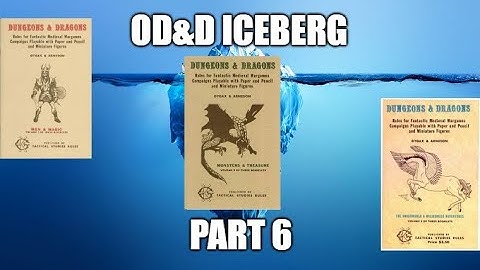Original Dungeons & Dragons Iceberg Part 6 (Bonus Content)