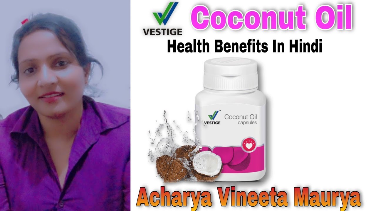 Vestige Coconut Oil Capsules Health Benefits In Hindi Acharya
