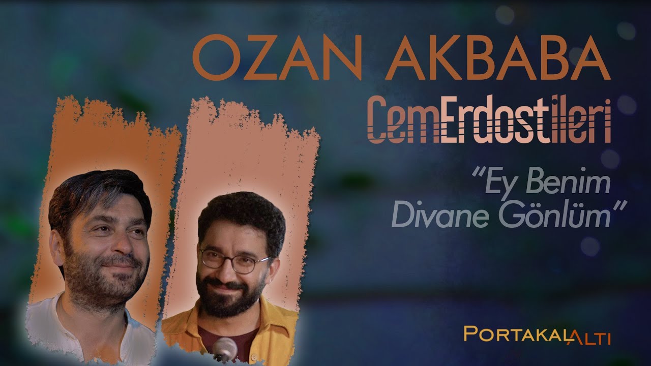 Ey Benim Divane Gönlüm - Ozan Akbaba & Cem Erdost İleri (PortakalAltı Kayıtları)