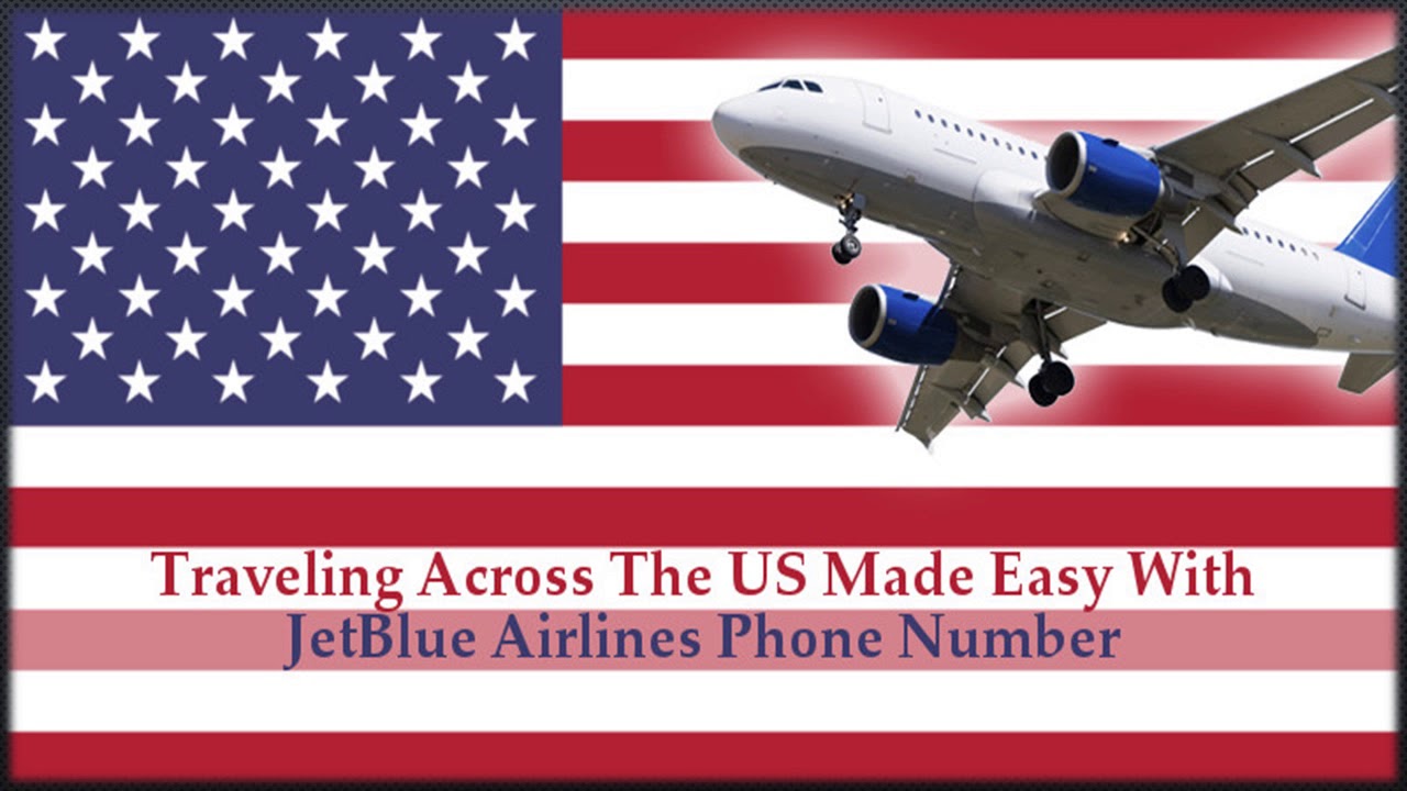 JetBlue Airlines Phone Number Traveling Across The US Made Easy YouTube