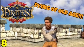 Sid Meier's Pirates! "DYING OF OLD AGE!!!" E08