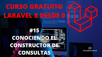 #15 Conociendo el Query Builder - Curso Laravel 8 gratis