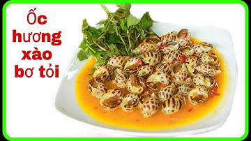 ốc hương xào bơ tỏi, cách làm ốc hương xào bơ tỏi thơm ngon chuẩn vị như đầu bếp chuyên nghiệp.