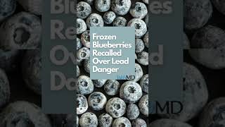 Frozen Blueberries Recalled Over Lead Danger #shorts