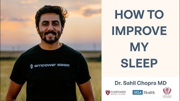 How Do I Improve My Sleep? Why Is Sleep Important? Dr. Sahil Chopra MD From Empower Sleep Explains