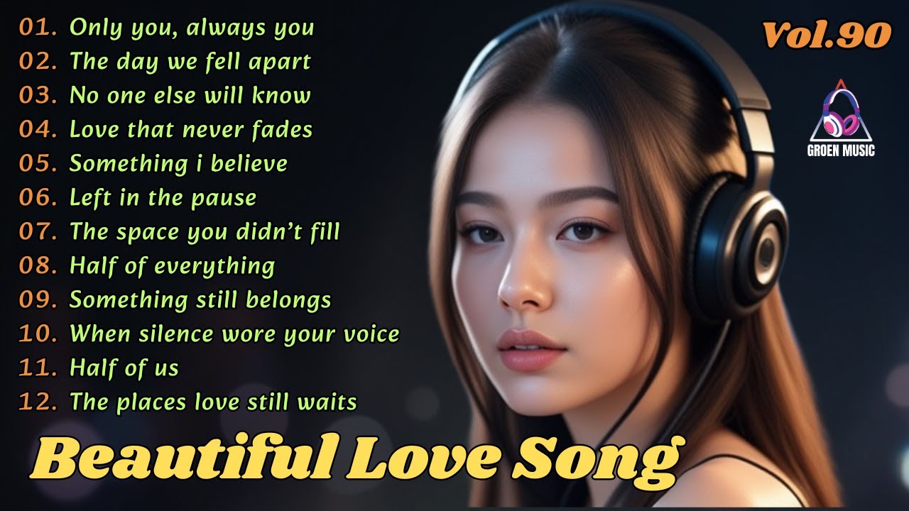 💖Beautiful Love Songs 2025 | Soft Melodies for Lonely Nights & Broken Hearts🌙|Groen Music
