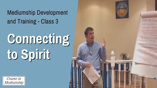 Mediumship Development Training Class 3 - Connecting to Spirit