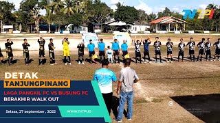LAGA PANGKIL FC VS BUSUNG FC BERAKHIR WALK OUT