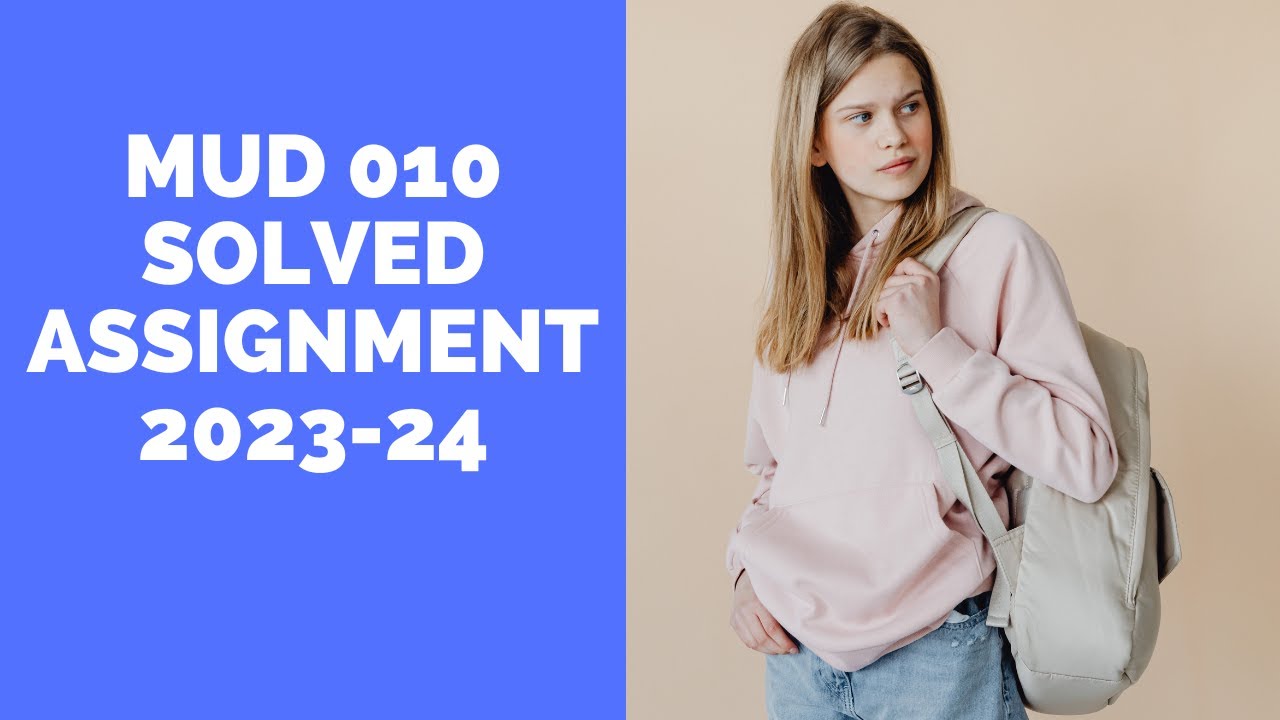 MUD 010 SOLVED ASSIGNMENT 2023-24