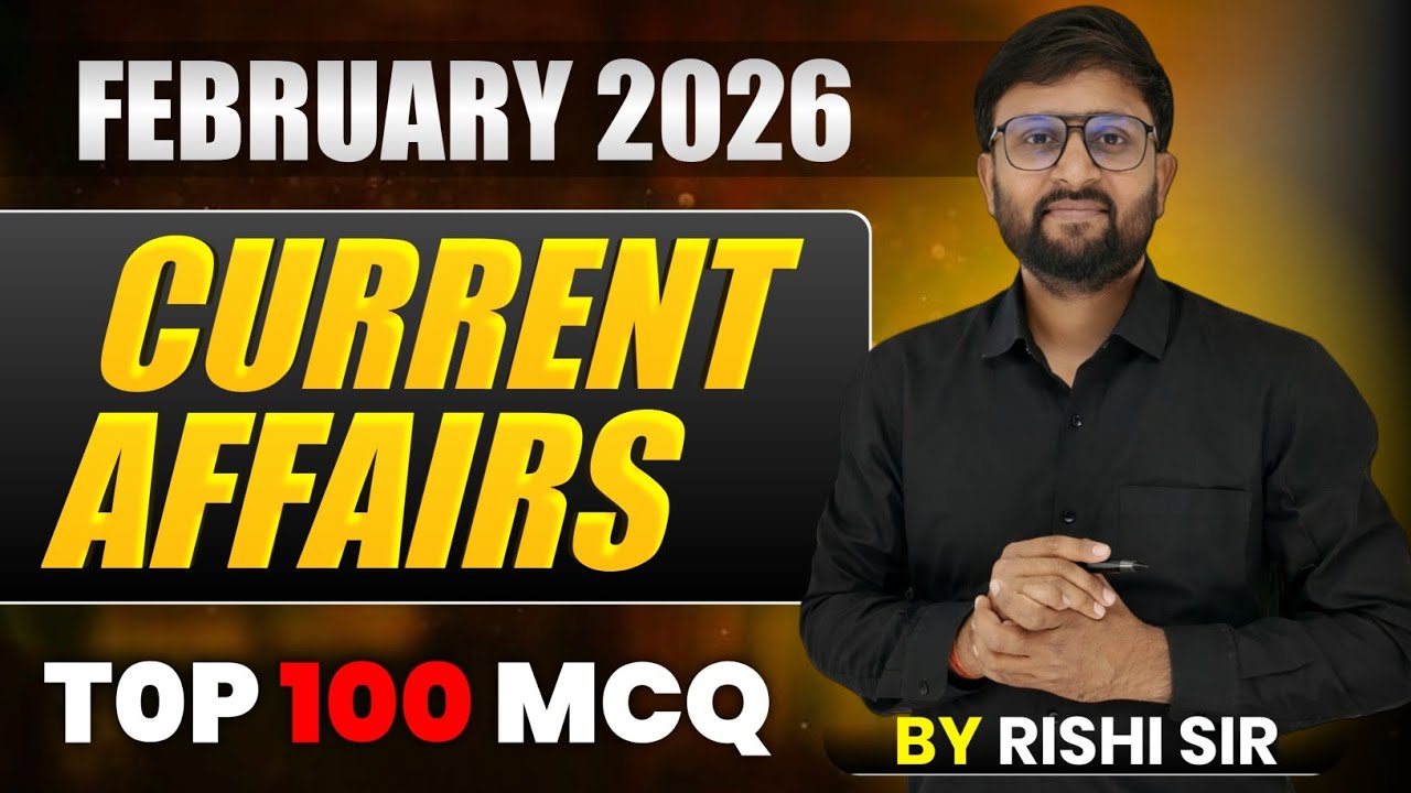 🏆 Feb 2026 Current Affairs Top 100 MCQs | 100% Exam में छपेगा 🔥 | SSC CGL, RRB NTPC, UP/Bihar Police