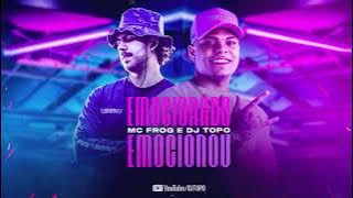 PIRANHA NÃO MUDA ACREDITOU QUE ELA MUDOU - EMOCIONADO EMOCIONOU - MC FROG E DJ TOPO