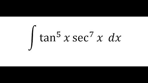 Calculus Help: Integral ∫ tan^5 ⁡x  sec^7⁡ x dx - Integration with trigonometry - Substitution