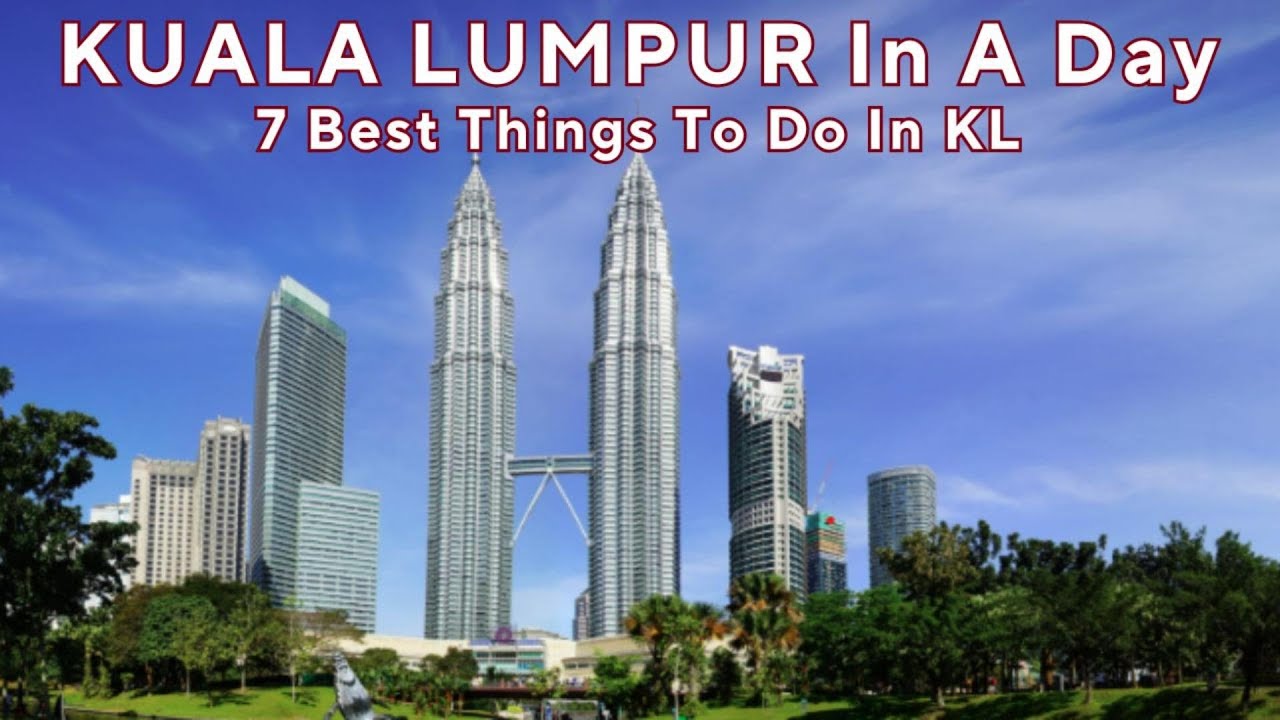 KUALA LUMPUR In A Day | 7 Best Things To Do In KL 